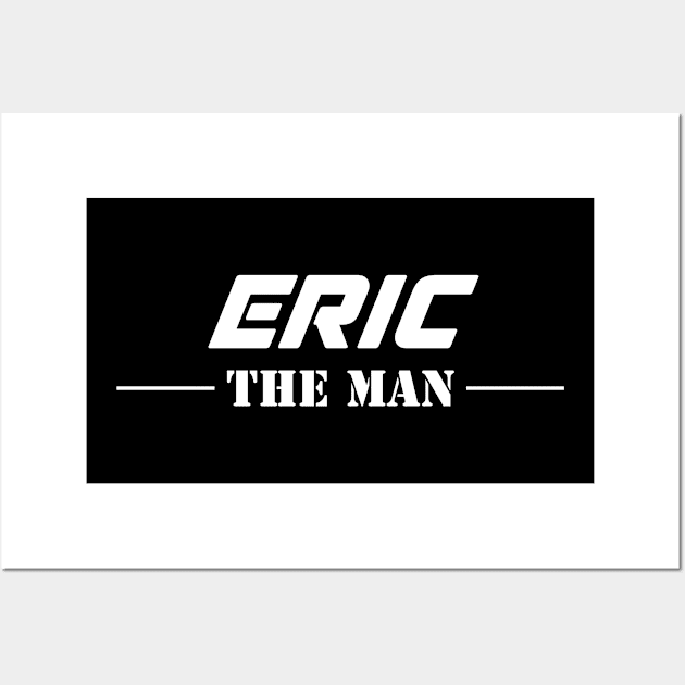 Eric The Man | Team Eric | Eric Surname Wall Art by Carbon